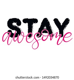 Stay awesome black and pink lettering vector illustration with calligraphy style phrase. Handwritten text for fabric print, logo, poster, card. EPS10