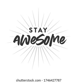 Stay Awesome, Stay Cool, Vintage Retro Sunburst, Positive Quote, Sun Ray, Vintage Sun Rays, Sun Burst, Vector Text Illustration Background