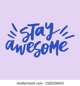 Stay awesome - handwritten quote. Modern calligraphy illustration.