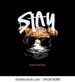 stay awesome spray painted slogan with bear doll in sunglasses and face mask vector illustration on black background