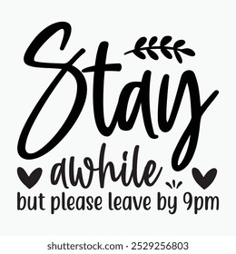 Stay awhile but please leave by 9pm retro t shirt design