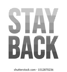 Stay Back Fashion Slogan For Different Apparel And T-shirt. - Vector

