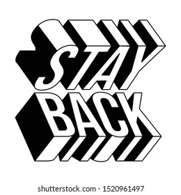 
stay back fashion slogan for different apparel and T-shirt. - Vector