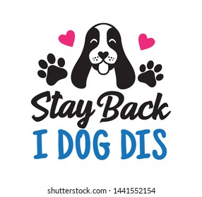 stay back i got this inspiring funny quote or saying or joke vector graphic design for souvenir printing and for cutting machine