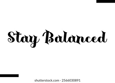 Stay balanced Health text typography  saying