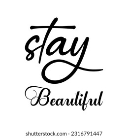 stay beautiful black letter quote