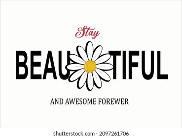 stay beautiful daisy flower design