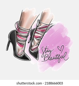 Stay beautiful, handwritten quotes, pair of stilettos, stockings, sketch in doodle style