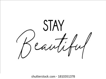 stay beautiful positive slogan design vector hand drawn