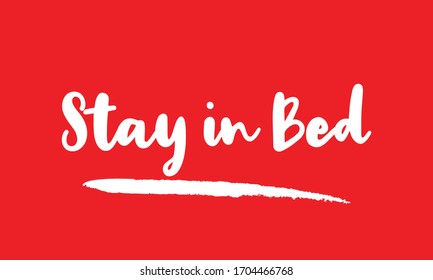 Stay in Bed  Calligraphy Handwritten Lettering for posters, cards design, T-Shirts. 
on Red Background