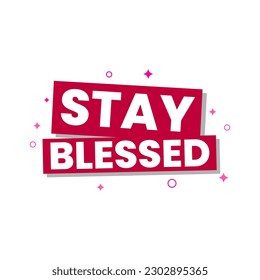 Stay blessed birthday good wishes icon label banner template design vector