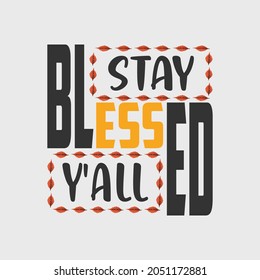 Stay blessed y'all - thanksgiving typographic design and quotes poster vector.