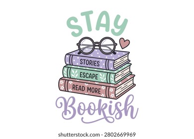Stay bookish stack of books with glasses motivational quote sublimation design