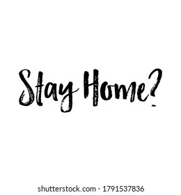 Stay Home? brush calligraphy text vector