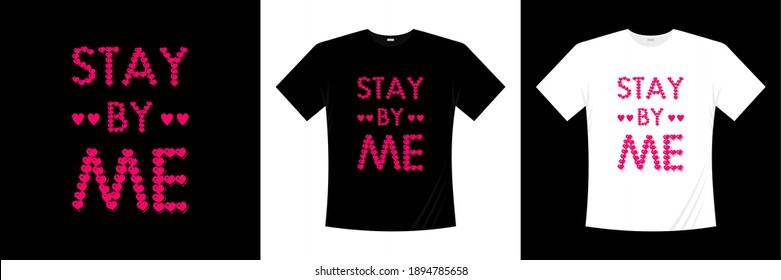 stay by me typography t-shirt design