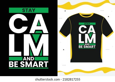 Stay Calm And Be Smart Motivational T-shirt Design