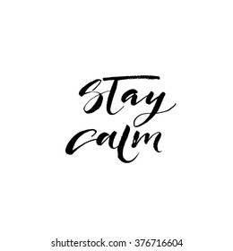 Stay calm card. Hand drawn lettering. Ink illustration. Modern brush calligraphy. Isolated on white background. Hand drawn vector art.