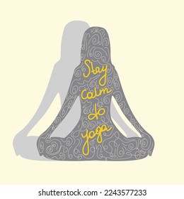 Stay calm do yoga. Vector illustration on yoga with lettering. Woman meditating in the Lotus position. Female silhouette, doodle hand written phrase and lines.