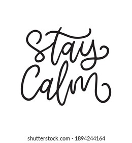 Stay calm. Hand lettering quote isolated on white background. Vector typography for posters, stickers, cards, social media.