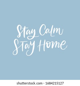STAY CALM. STAY HOME. MOTIVATIONAL VECTOR HAND LETTERING TYPOGRAPHY ABOUT BEING HEALTHY IN VIRUS TIME. Coronavirus Covid-19 awareness