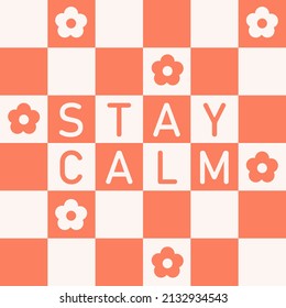 Stay Calm retro monochrome illustration with text on checkerboard background in style 70s, 80s. Slogan design for t-shirts, cards, posters. Positive motivational quote. Vector illustration