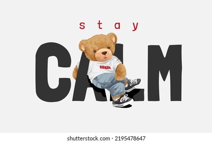 stay calm slogan with bear doll lounging on letter vector illustration