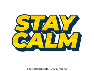 Stay calm. Text effect design in 3D style with good colors