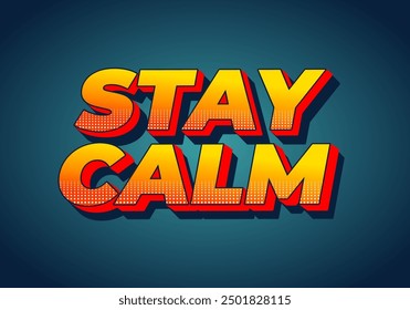 Stay calm. Text effect design in 3D style with good colors