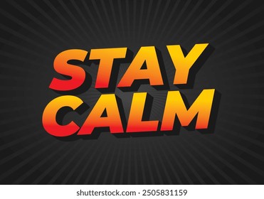 Stay calm. Text effect design in 3D style with good colors