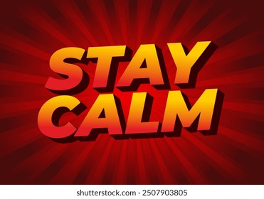 Stay calm. Text effect design in 3D style with good colors