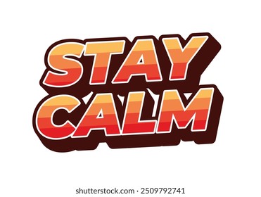 Stay calm. Text effect design in 3D style with good colors