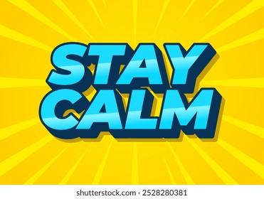 Stay calm. Text effect design in 3D style with good colors