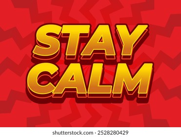 Stay calm. Text effect design in 3D style with good colors