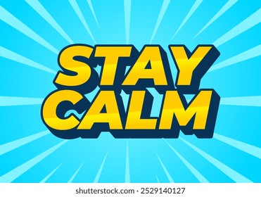 Stay calm. Text effect design in 3D style with good colors