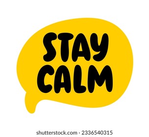 STAY CALM text. Speach bubble with words Stay calm. Printable graphic tee. Design doodle for print. Stay calm Vector illustration. Colorful. Cartoon hand drawn doodle style.