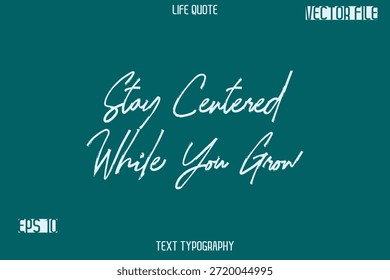 Mantenha-Se Centralizado Enquanto Cresce   -Inspiração Vida Cotações Elegante Grunge Pincel Tipografia Texto Lettering Design