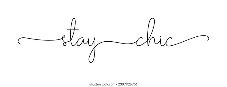 Stay chic. Fashion typography script quote. Banner vector design. Hand drawn modern calligraphy inspirational phrase - stay chic. Design for print on tee, t-shirt, card, banner, poster.