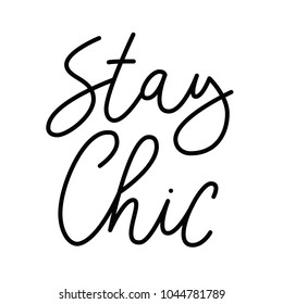 Stay Chic. Hand drawn lettering quote about beauty and fashion. Inspirational quote, modern lettering. Black calligraphy on abstract pastel background. Fashion print design.