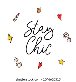 Stay chic. Hand drawn lettering phrase about beauty and fashion. Quote for banner. Retro calligraphy. Vintage typography. Hand drawn phrase, woman 
 motivational slogan. Vector illustration.