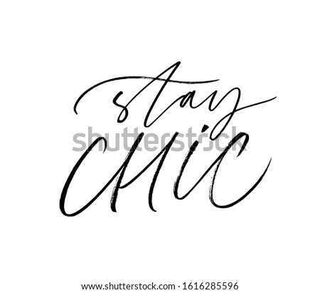Stay chic ink pen vector lettering. Stylish lifestyle motivational slogan, trendy quote handwritten calligraphy. Fashionable t shirt print design element. Modern inspirational message
