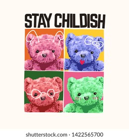 stay childish slogan with colorful bear toy in square frame illustration