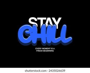 stay chill, design t-shirt streetwear clothing, vector typography, perfect for modern apparel