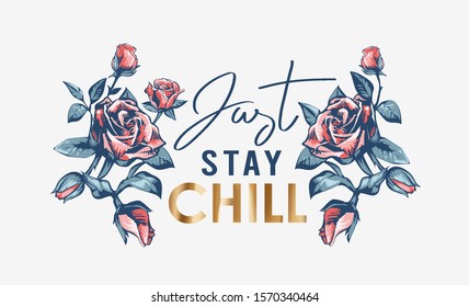 stay chill foil print slogan with roses graphic illustration