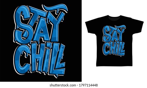 Stay chill graffiti typography art design vector illustration ready for print on tees.