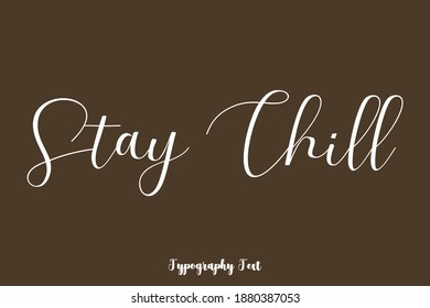 Stay Chill Handwritten Cursive Typography Text Background