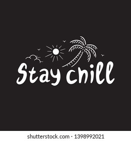 STAY CHILL POSTER WHITE BLACK BACKGROUND