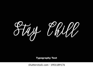 Stay Chill Typescript Typography Text Phrase On Black Background 