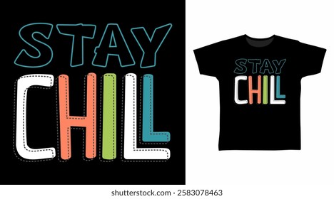 Stay chill typography hand drawn, vector ready for print on t shirt and other uses.