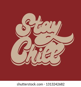 Stay chill. Vector hand drawn lettering isolated. Template for card, poster. banner, print for t-shirt, pin, badge, patch.