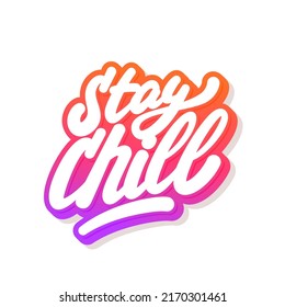  Stay Chill. Vector handwritten lettering text.